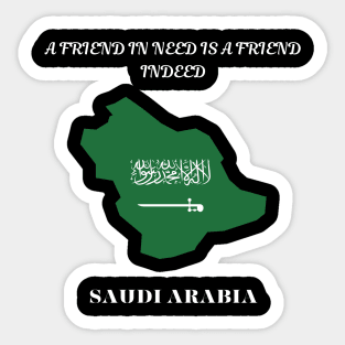 Saudi Arabia Pride, A friend in need is a friend indeed Sticker